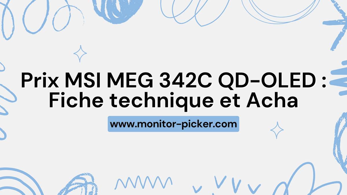 Prix MSI MEG 342C QD-OLED : Fiche technique et Acha