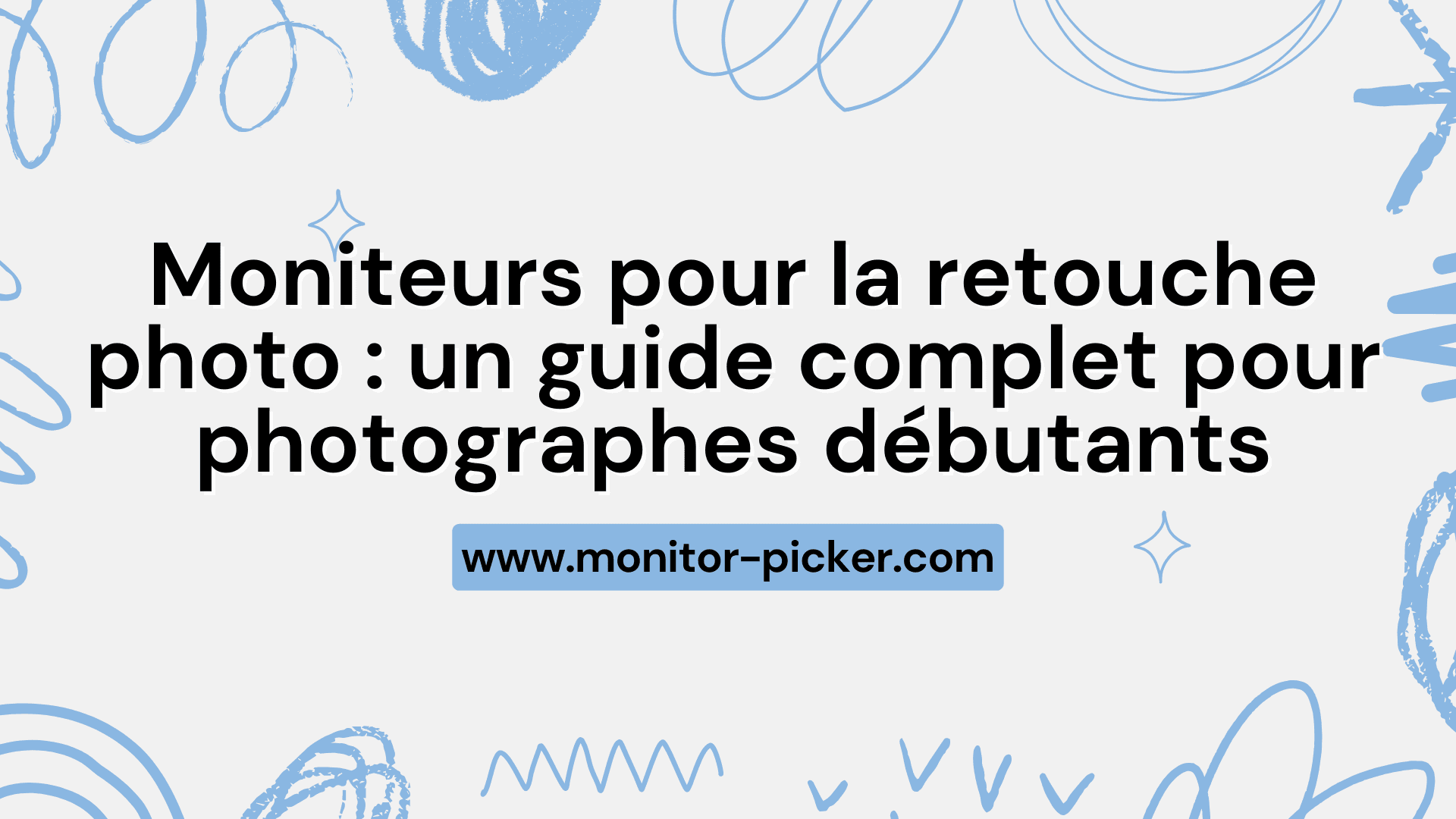 Moniteurs pour la retouche photo : un guide complet pour photographes débutants