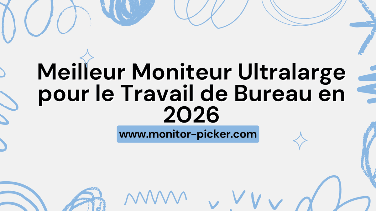 Meilleur Moniteur Ultralarge pour le Travail de Bureau en 2026