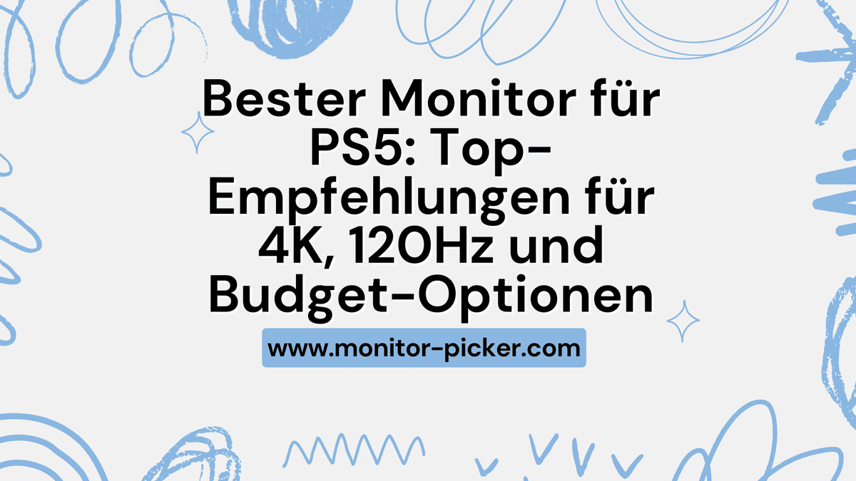 Bester Monitor für PS5: Top-Empfehlungen für 4K, 120Hz und Budget-Optionen